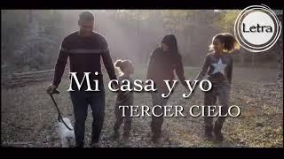 Mi casa y yo - tercer cielo | Letra | Lyrics