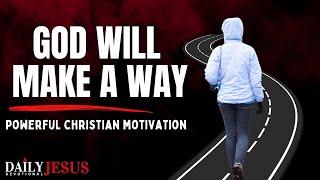 God Will Make A Way: He is With You (Christian Motivation and Morning Prayer Today)