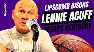 Lipscomb Bisons MBB Coach Lennie Acuff Recaps #9 Kentucky