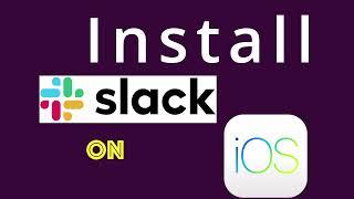 Install Slack on iOS (Applies to iPhone and iPad)