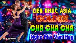 LK Asia Golden Cha Cha Cha Nghe Mãi Vẫn Hay - Hoà Tấu Cha Cha Cha Không Lời Hải Ngoại 7X 8X 9X