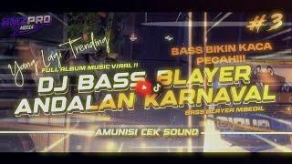 DJ ANDALAN KARNAVAL #3 BASS BLAYER FULL ALBUM VIRAL‼️KARNAVAL 2024 - COCOK BUAT CEK SOUND 