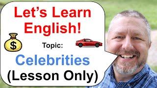 Let's Learn English! Topic: Celebrities   (Lesson Only Version - No Viewer Questions)