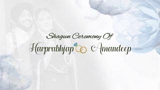 Shagun Ceremony Harprabhjap Singh + Amandeep Kaur ( Live From - Simmu Media Works , 9855138314)