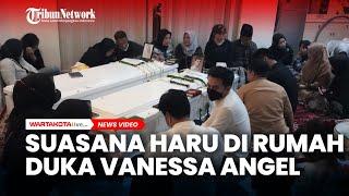  LIVE Breaking News WARTA KOTA : Suasana Terkini di Rumah Duka Vanessa Angel dan Bibi