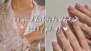 23 Good Habits to Start in 2023 | Habits that will change you 