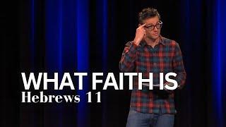 WHAT FAITH IS | Hebrews 11 | Tim Mackie