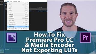 How To FIX Premiere Pro CC & Media Encoder Not Exporting LUTs