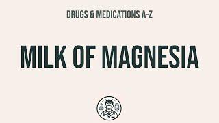 How to use Milk Of Magnesia - Explain Uses,Side Effects,Interactions