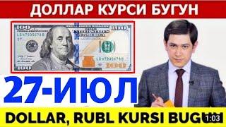 ДОЛЛАР КУРСИ БУГУН 27-ИЮЛ