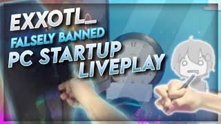 Exxotl_ | PC Startup Liveplay