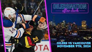 Recapping Vancouver vs. Oilers | Oilersnation After Dark -  November 9th, 2024