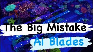 My Big mistake with AI blades -  will my corals survive?  | Ep.36
