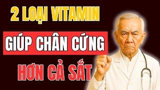 Chỉ Cần 2 Loại Vitamin Này, Đôi Chân Vẫn CHẮC NHƯ THÉP Dù 90 Tuổi | Chăm Sóc Sức Khỏe Người Cao Tuổi