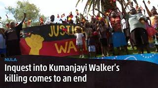 The  long running Inquest into tragic killing of Kumanjayi Walker has wrapped up | NULA | NITV