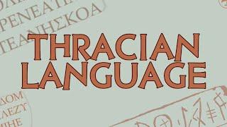 Thracian Language & The History of Thracology  - Тракийски език - Limba tracă