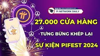 Kỷ Nguyên Pifest Trên Pi Network Khép Lại 2024 Với Hơn 27 000 Cửa Hàng