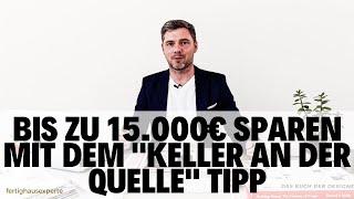 BIS ZU 15.000€ SPAREN - DER BESTE KELLER TIPP