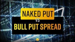 Analysing a Naked Put vs Bull Put Spread