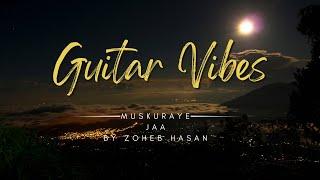 Muskuraye Jaa (Zoheb Hassan) - Guitar Vibes with Suchi