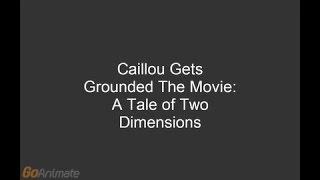 Caillou Gets Grounded the Movie: A Tale of Two Dimensions