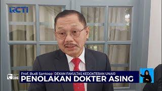 Tolak Program Dokter Asing di Indonesia, Dekan Fakultas Kedokteran Unair Dicopot - SIS 04/07
