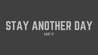 East 17 - Stay Another Day (Lyrics)