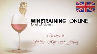 Preview Chapter 6: Winetraining online "White, ripe and fruity"