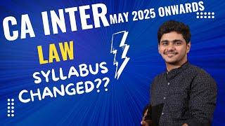 CA Inter | Law | Syllabus Change?? May 2025 & Onwards | CA Abhishek Bansal