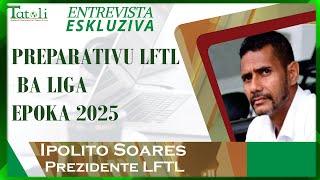 ENTREVISTA ESKLUZIVA : Preparativu LFTL Ba Liga Epoka 2025