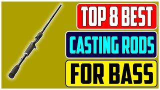 Best Baitcasting Rods for Bass Fishing Tried and Tested by Experts