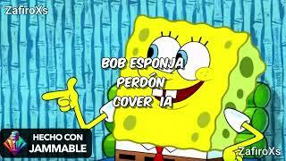 Bob Esponja - Perdón (Cover IA)