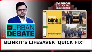 Bread, Ambulance In 10 Mins! Blinkit's 'Quick Fix' Healthcare Gimmick Or Gamechanger? | Urban Debate