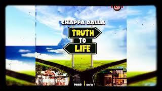 Chappa Dalla - Truth To Life (Offical Audio)