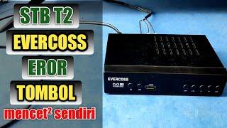 solusi stb evercoss tombol eror muncul menu terus menerus