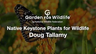 Native Keystone Plants for Wildlife - Doug Tallamy