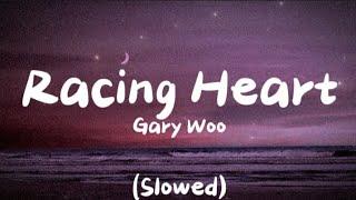 Gary Woo - Racing Heart (Slowed + Lyrics)