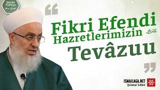 Fikri Efendi Hazretlerimizin Tevâzuu - Salih Topçu Hoca Efendi @ismailaganet