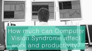 How much can Computer Vision Syndrome affect work and productivity?