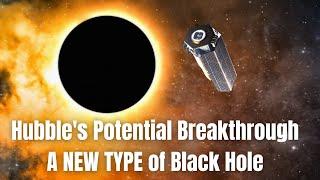 Hubble Has Just Found a new type of Black Hole Candidate - Redefining Astronomy