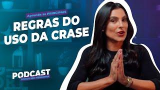 Aprenda as principais regras de uso da crase. Podcast #002