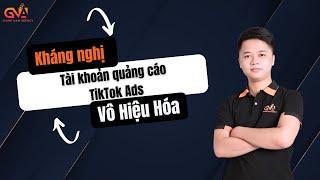 HƯỚNG DẪN KHÁNG NGHỊ TÀI KHOẢN QUẢNG CÁO TIKTOK BỊ VÔ HIỆU HÓA VĨNH VIỄN 2024 | GIANG NAM AGENCY