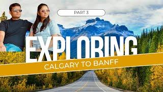 Calgary to Banff Part 3 (Final) - Lake Louise to Banff and Banff to Calgary - Visit Canada