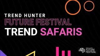 Trend Hunter Future Festival | Trend Safaris