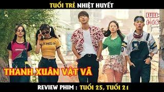 [Review Phim] TUỔI 25 TUỔI 21 - Thanh xuân vật vã