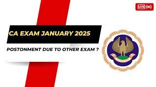 CA Exam January 2025 Postponement Due to other Exam ? | CA Exam January 2025 Exam