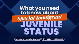 What You Need to Know About Special Immigrant Juvenile Status