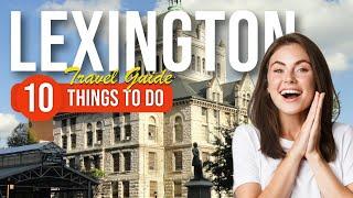 TOP 10 Things to do in Lexington, Kentucky 2023!