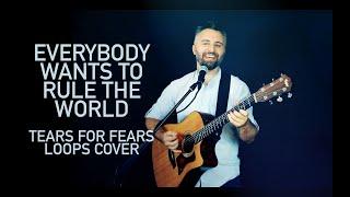 Everybody Wants To Rule The World - Tears For Fears - Acoustic Cover