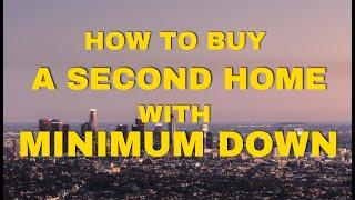 How to buy a second home with minimum down payment